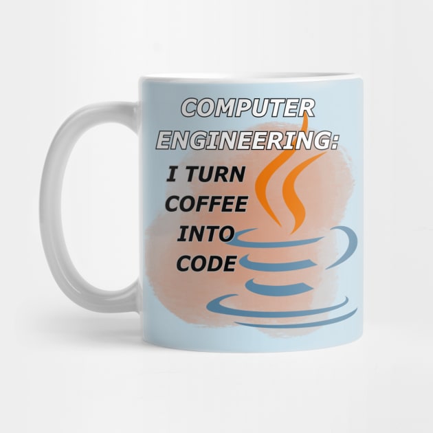 Computer Engineer: I Turn Coffee Into Code by EDGYneer